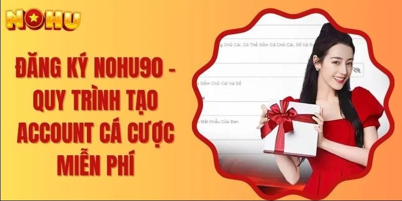 Hướng dẫn đăng ký/đăng nhập tài khoản Nohu đơn giản nhất